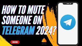 How to Mute Someone on Telegram 2024?