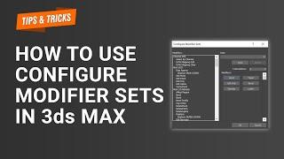 How to use Configure Modifier Sets in 3ds Max