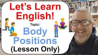 Let's Learn English! Topic: Body Positions! ‍️ (Lesson Only)