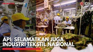 API: Selamatkan Juga Industri Tekstil Nasional | IDX CHANNEL