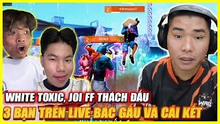 FREE FIRE | WHITE TOXIC , JOI FF THÁCH ĐẤU SO TRÌNH 3 BẠN NGẪU NHIÊN TRÊN LIVE BÁC GẤU VÀ CÁI KẾT ?