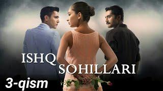 Ishq sohillari 3-qism (o'zbek tilida) Ишк сохиллари 3-кисм (узбек тилида)