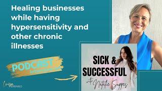 Healing businesses while having hypersensitivity and other chronic illnesses