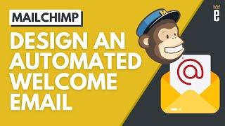 How to Design an Automated Welcome Email in Mailchimp's Customer Journey