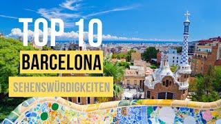 Top 10 Barcelona Sehenswürdigkeiten für deine Urlaubsreise