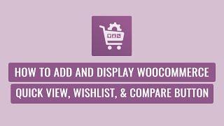 Woo Product Slider Pro - How To Add and Display WooCommerce Quick View, Wishlist, & Compare Button