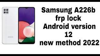 Samsung A226b, A225b frp lock new method 2022 Android version 12  unlock-tool