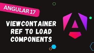 26. Mastering ViewContainerRef for dynamic component loading in Angular17