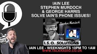 Iain Lee Chats to Stephen Murdoch and George Harris About His Phone Issues