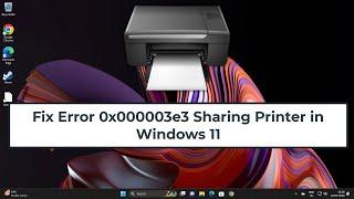 Fix Error 0x000003e3 Sharing Printer  in Windows 11