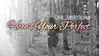 Here's Your Perfect - Cover John Rey Palumar (Audio Official)