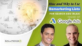 How and Why to Use Remarketing Lists for Search Ads (RLSA) Inside of Google Ads