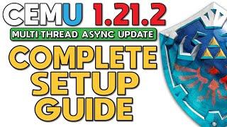 Cemu 1.21.2 | The Complete Setup Guide - Multi-Thread Async Update [OUTDATED]