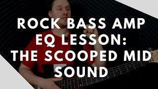 Rock Bass Amp Setting - The Scooped Mid EQ: Free Bass Guitar Lesson