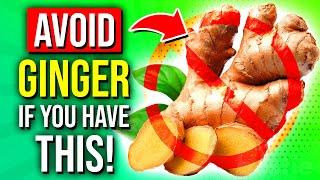 AVOID Ginger If You Have THESE Health Problems! 