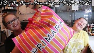 I Buy My Mum's Primark Haul *PLUS SIZE*