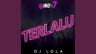 TERLALU FT. DJ LOLA (Remix)