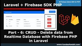 Laravel Firebase PHP -6: CRUD - Delete data from Realtime database in firebase php in Laravel 6