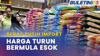 KOS SARA HIDUP | Harga Beras Putih Import Turun Antara RM2-RM3 Bermula Esok