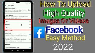 How To Upload HD Videos And Images On Facebook 2022 | High Quality Images on Facebook....