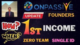 #ONPASSIVE | 1ST INCOME FOR ZERO TEAM SINGLE ID FOUNDERS  | HOW? WHEN? | LATEST UPDATE 