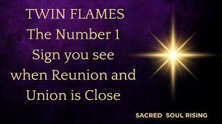 Twin flames  The Number 1 Sign you see when Reunion or Union is Close