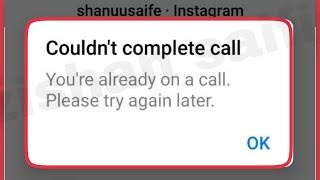 Messenger Fix Video & Voice Call Couldn't complete call You're already on a call Please try again