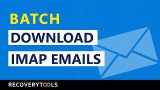 Download IMAP Emails in Batch to Backup Multiple IMAP Accounts Locally - Mass download IMAP accounts