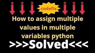 How to assign multiple values in multiple variables python