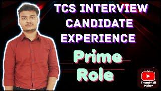 TCS Interview Candidate Given Experience || Prime Role Interview Experience ||