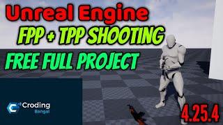 Unreal Engine Free Full FPP + TPP Shooting Project by Coding Bangal YT  UE4 Shooting Project Free