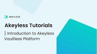 Introduction to Akeyless Vaultless Platform