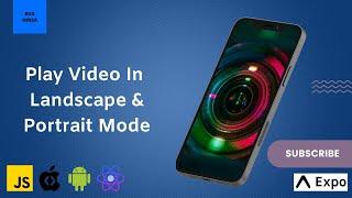 Play Video In Landscape And Portrait Mode Using React Native Expo Application || Android & iOS || JS