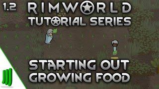 1.2 Tutorial Series | Starting Out Growing Food | Rimworld 2020