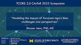 CAsToR Symposium 2023:  “Modeling the impact of flavored cigars ban...” with Jihyoun Jeon, PhD, MS