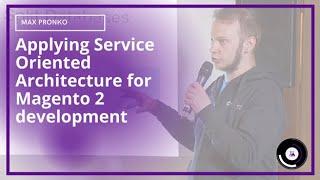 Applying Service Oriented Architecture for Magento 2 development | Max Pronko