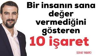 BİR İNSANIN SANA DEĞER VERMEDİĞİNİ GÖSTEREN 10 İŞARET