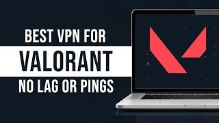 Best VPN for Valorant (Best Valorant VPNs 2024)