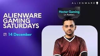 Alienware Gaming Saturdays ft. Hector Gaming | 14 December | Valorant