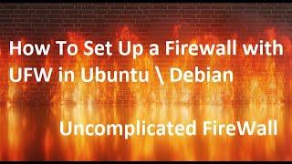 How To Set Up a Firewall with UFW in Ubuntu \ Debian