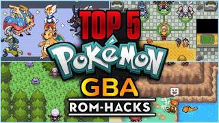 TOP 5 Pokemon GBA Rom-Hacks with Multiple Region, All Gen Pkmn, Mega Evolution and More !!