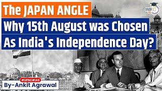 The Japan angle behind August 15 as date of India's Independence Day | UPSC