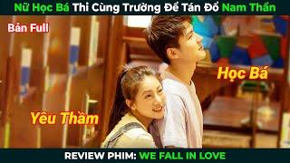 [Review Phim] Nữ Học Bá Thi Cùng Trường Để Tán Đổ Nam Thần | Tóm Tắt Phim Ngôn Tình Hay Nhất 2024