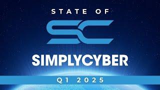 State of Simply Cyber Q1 2025