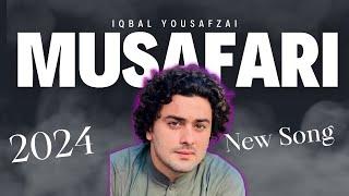 Pashto New Song | Iqbal Yousafzai | Musafari 2024   اقبال یوسفزی نیو سونگ مسافر