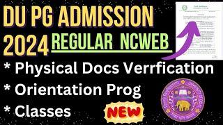 DU Pg Admission Classes and Documents Verrfication Update 2024 Orientation Prog : Regular Ncweb