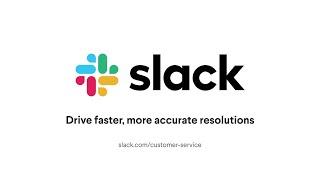 Drive faster, more accurate resolutions with Slack