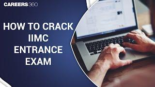 How to crack IIMC Entrance Exam | IIMC Entrance Test