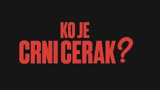 "Ko je Crni Cerak?" Dokumentarni Film