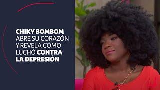 Chiky BomBom cuenta cómo luchó contra la depresión